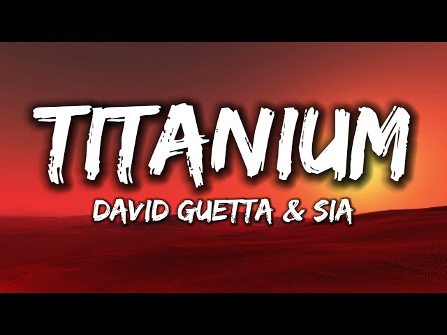 David Guetta - Titanium [Lyrics] Ft. Sia