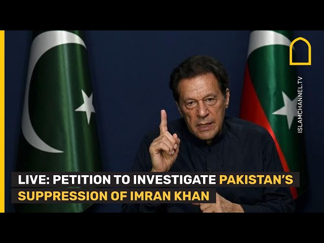 LIVE: Petition to urgently investigate Pakistan on suppression of Imran Khan's political freedom