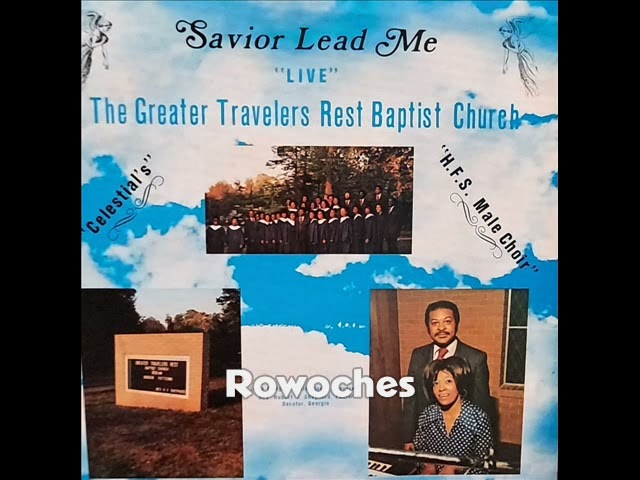 "Savior Lead Me, Lest I Stray"- The Celestial Choir of Greater Travelers Rest Baptist Church