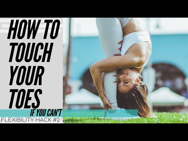 How to Touch Your Toes If You Can't | Flexibility Hack 2