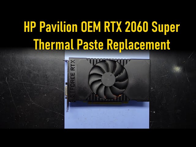 HP OEM RTX 2060 Super Thermal Paste Replacement