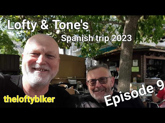 Motorcycle Touring Spain 2023.......Lofty & Tone's Spain trip  Episode 9