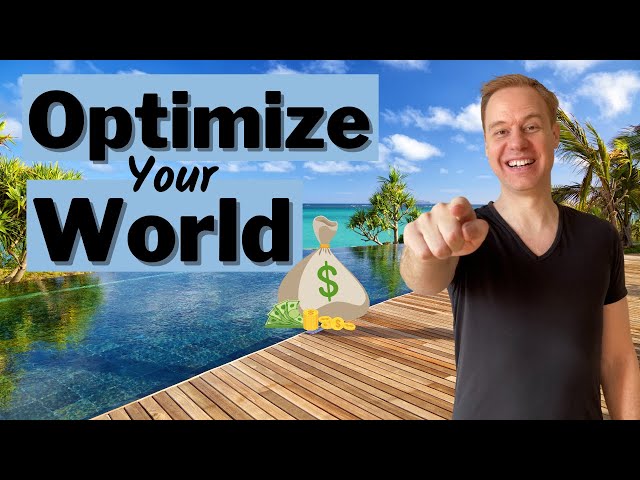 How to Optimize The World to Fit in Your Needs?