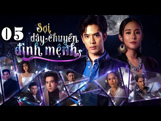 SỢI DÂY CHUYỀN ĐỊNH MỆNH - Tập 5 | Phim Thái Lan Hay Và Kịch Tính Nhất  | Vua Phim Hay