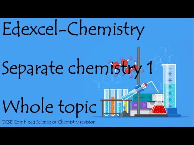 The whole of SEPARATE CHEMISTRY 1. Edexcel 9-1 GCSE Chemistry or combined science for paper 1