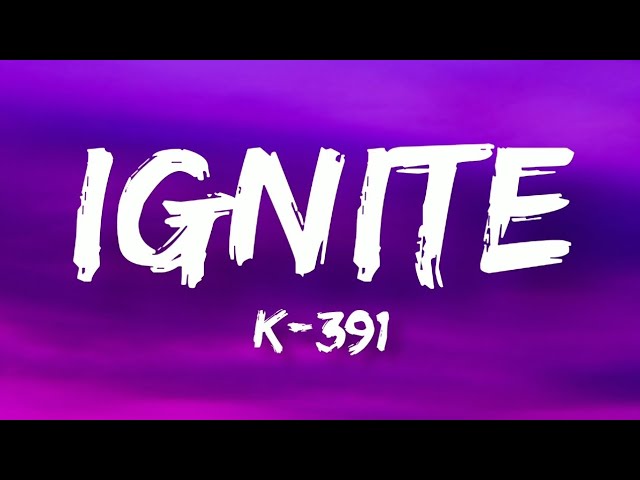 Ignite | K-391 & Alan Walker | Lyrics Video