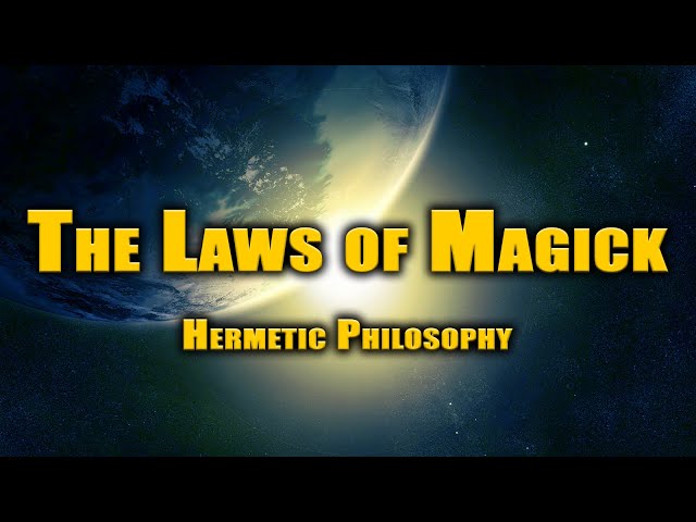 The Laws of Magick ~ Hermetic philosophy