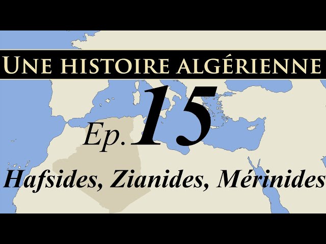 Histoire d' Algérie – ep15 – Hafsides, Zianides, Mérinides - تاريخ الجزائر