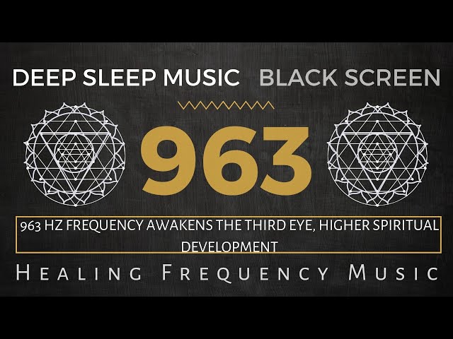 963 Hz FREQUENCY OF THE GODS, Awaken The Third Eye, Develop Higher Spirituality | Deep Sleep Music