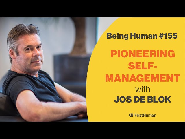 #155 PIONEERING SELF-MANAGEMENT - JOS DE BLOK | Being Human