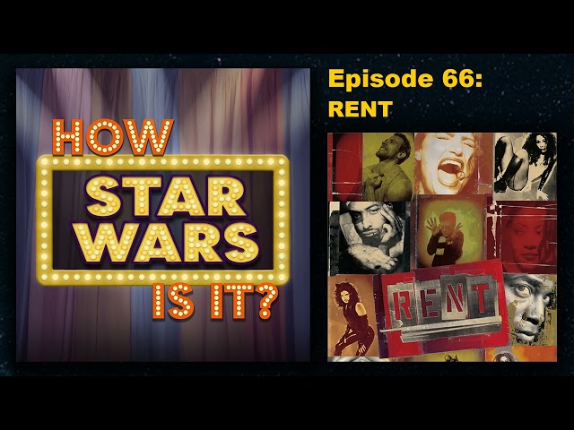 How Star Wars Is It? Ep. 66: RENT. Full podcast audio episode