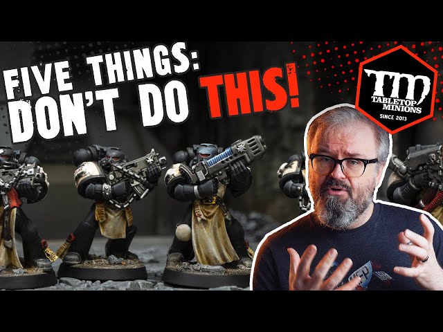 Five Things You SHOULDN'T Do in Your Wargaming Hobby