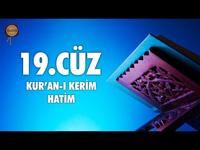 19. Cüz Kur'an-ı Kerim Hatim Dinle - Ali Turan