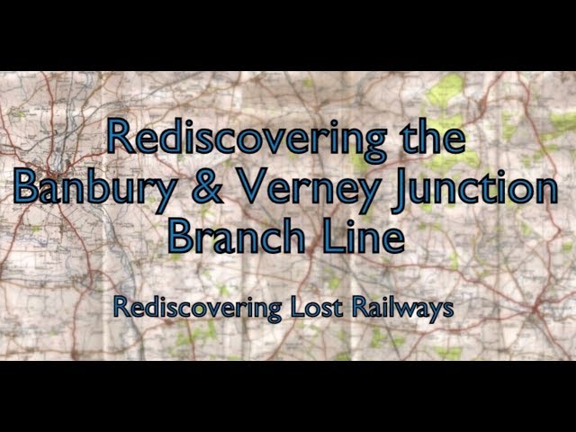 Rediscovering the Banbury & Verney Junction Branch Line