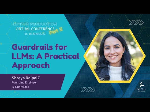 Guardrails for LLMs: A Practical Approach // Shreya Rajpal // LLMs in Prod Conference Part 2