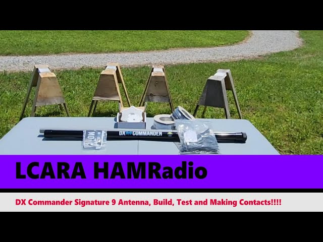 LCARA HAM Radio: DX Commander Signature 9 Antenna Build, Testing and Making Contacts!!!!