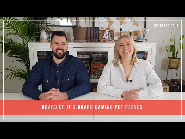Board Of It's Board Gaming Pet Peeves