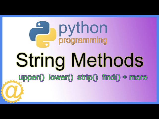 Python String Methods - upper() lower() strip() find() replace() startswith() capitalize() + MORE