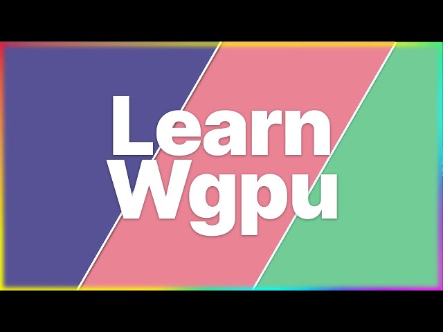 Surfaces, Textures and Clear Colors  | Learn Wgpu