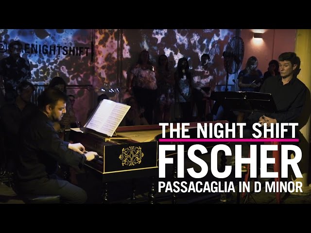 Passacaglia in D minor by Fischer | The Night Shift