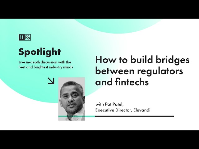 How to build bridges between regulators and fintechs with Pat Patel, Executive Director, Elevandi