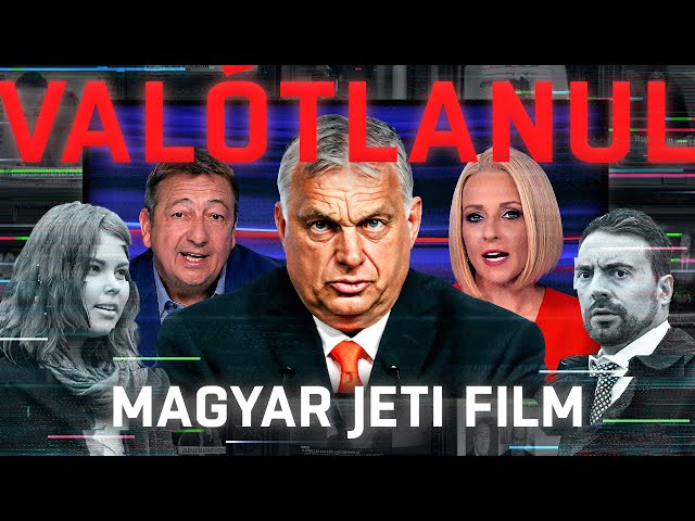 VALÓTLANUL: Fekete kampányok az Orbán-rendszerben (Magyar Jeti Film)
