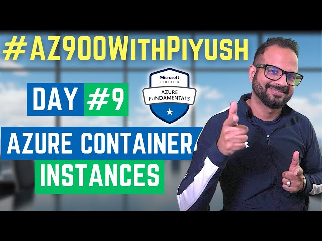 #Day9 - Azure Container Instances with Animation  - #AZ900WithPiyush