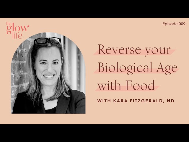 Reverse Your Biological Age with Dr. Kara Fitzgerald