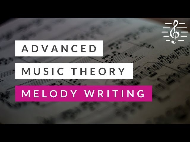 Advanced Music Theory - Melody Writing