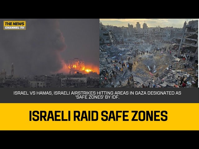 Israel vs hamas, Israeli airstrikes hitting areas in Gaza designated as 'safe zones' by IDF.