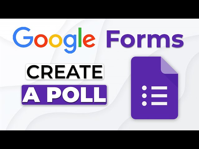 How to Create a Poll in Google Forms