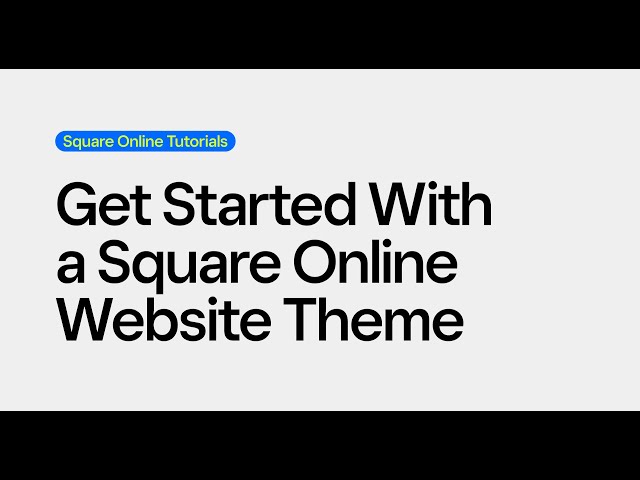 Get Started With a Square Online Website Theme | Square Online Tutorials