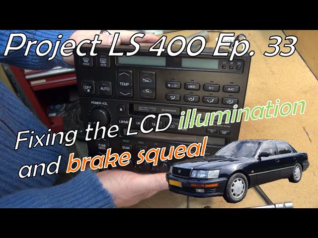 Project Lexus LS 400 Ep. 33: Radio illumination repair and brake squeal fix