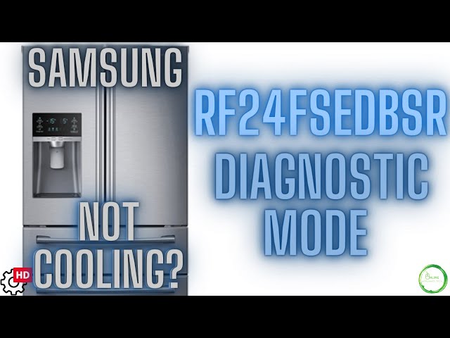 Samsung RF24FSEDBSR: Not Cooling? Use Diagnostic Mode!