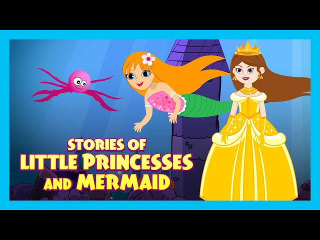 STORIES OF  LITTLE PRINCESSES &  MERMAID | STORIES FOR KIDS | TRADITIONAL STORY | T-SERIES KIDS HUT