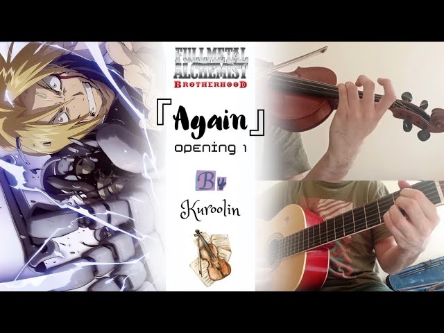 Again (Fullmetal Alchemist Brotherhood op 1) Violin & Guitar cover