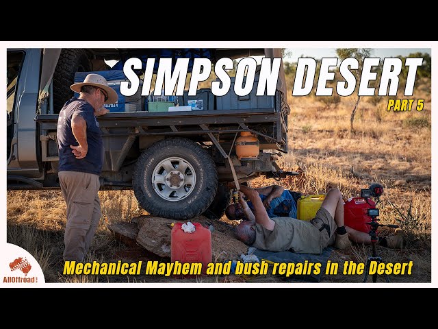 Simpson Desert Part 5 - A series of unfortunate mechanical events & bush repairs
