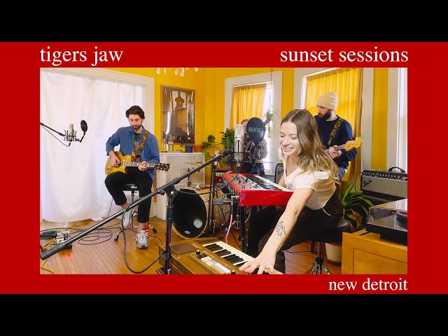 Tigers Jaw Sunset Sessions - New Detroit