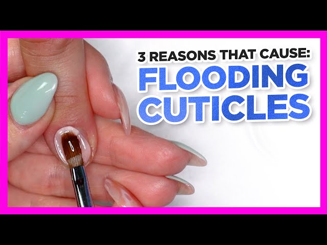 3 Reasons for Flooding Cuticles w/ Acrylic and Gel