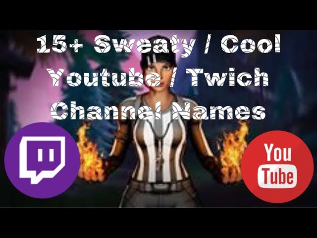 15+ Sweaty/ Cool Youtube / Twitch Channel Names | Try hard Fortnite Gamer Tags (not taken) / 2019