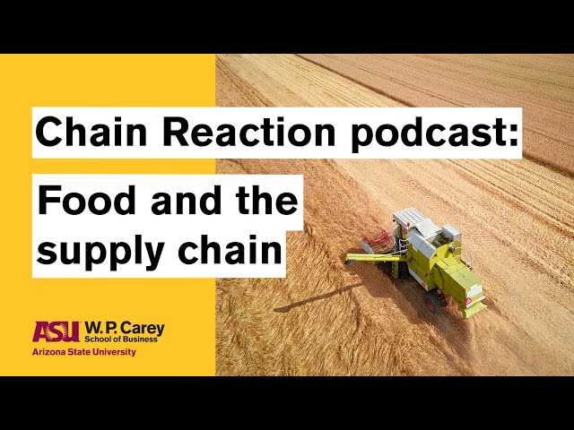 Food and the supply chain | ASU Chain Reaction podcast