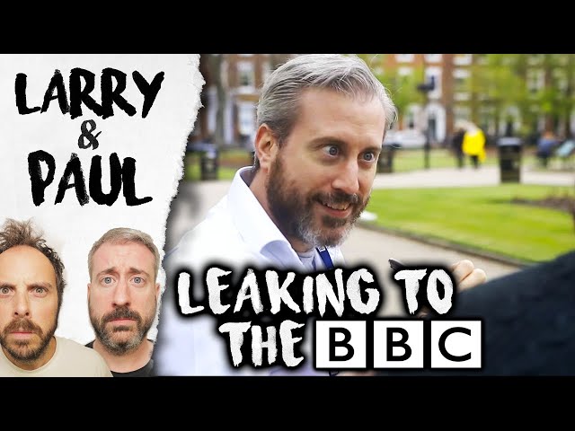 Leaking To The BBC - Larry and Paul