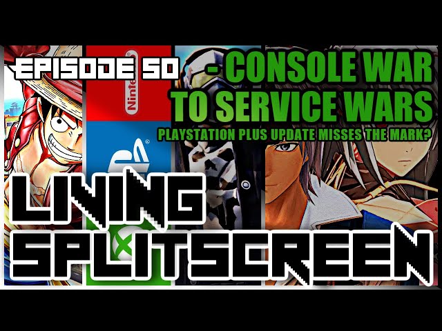 Console War to Service Wars - Living Splitscreen - Episode 50