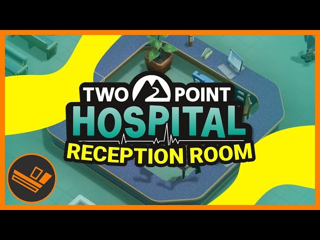 RECEPTION ROOM! - Part 10 (Two Point Hospital)