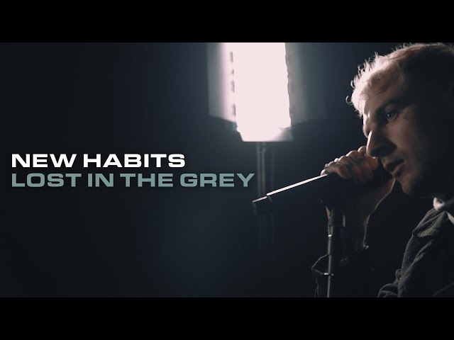 New Habits - Lost In The Grey (Official Music Video)