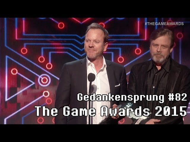 THE GAME AWARDS 2015 ~ Gedankensprung #82 (Podcast)