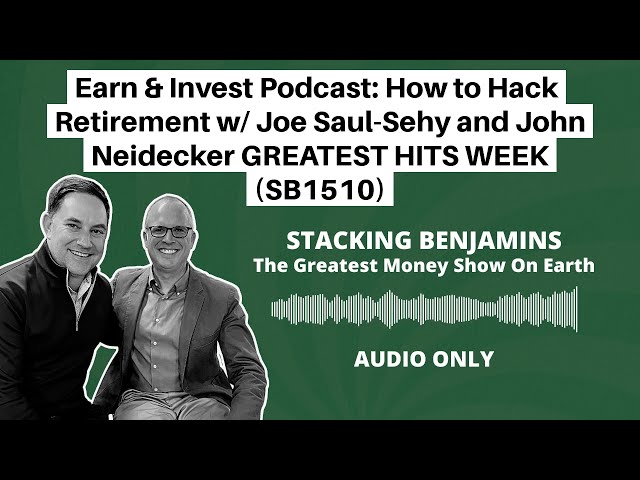 Earn & Invest Podcast: How to Hack Retirement w/ Joe Saul-Sehy and John Neidecker GREATEST HITS...
