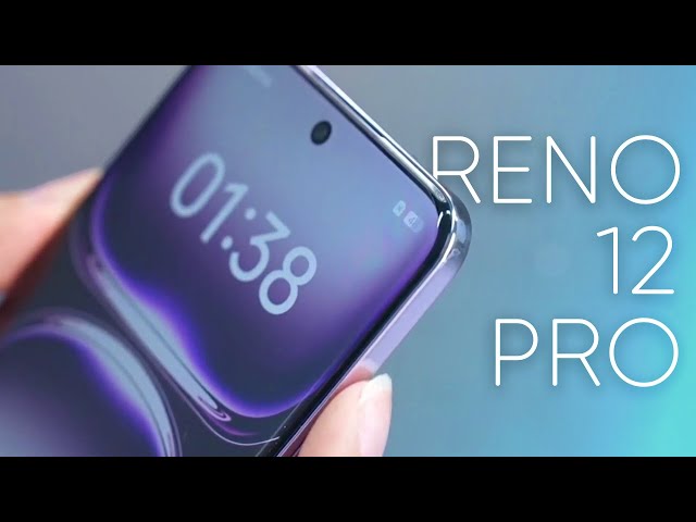 OPPO Reno 12 Pro: All The KEY Highlights!
