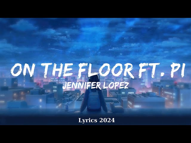 Jennifer Lopez - On The Floor ft. Pitbull  || Music Elliott