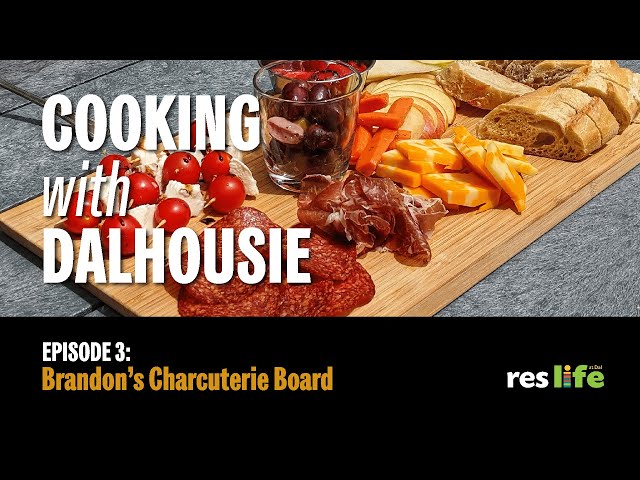 Cooking with Dalhousie (Episode 3): Brandon's Charcuterie Board | Dalhousie University